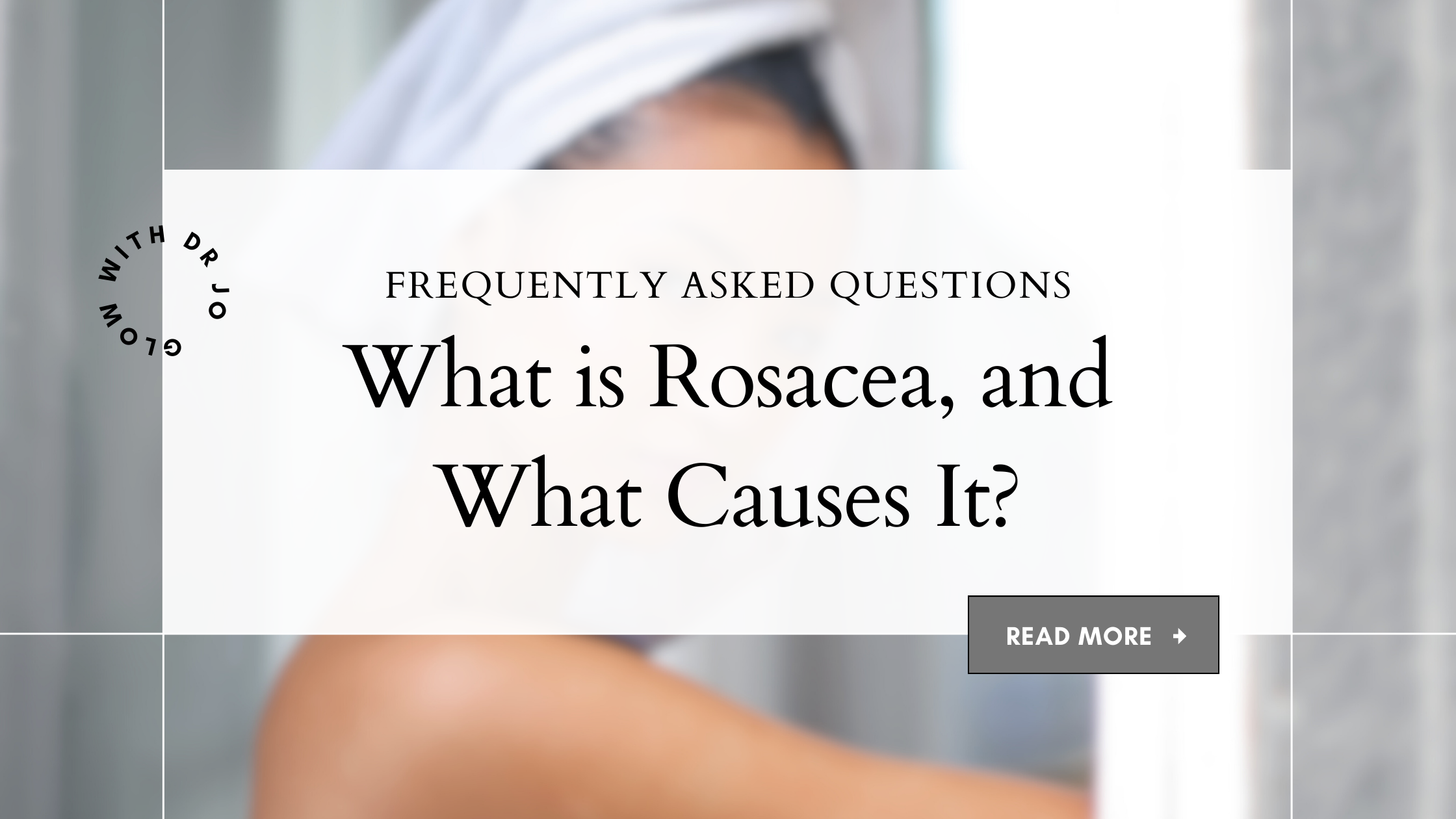 FAQ: All About Rosacea